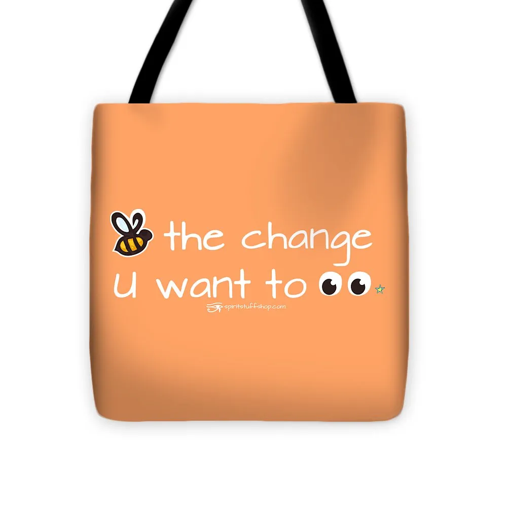 Be The Change You Want To See - Tote Bag