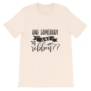 Did Somebody Say Ribbon? Wreath Shirt, Crafting Tee, Short-Sleeve Unisex T-Shirt
